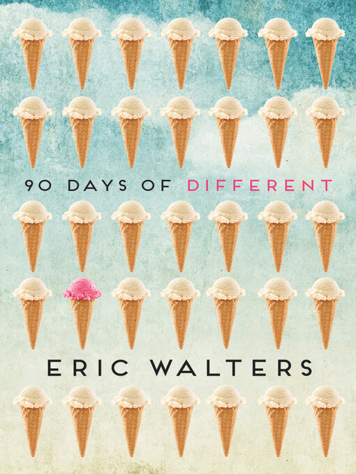 Title details for 90 Days of Different by Eric Walters - Available